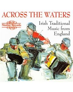 Across the Waters - Irish Traditional Music from England