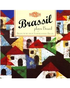 Brassil plays Brazil - Brass Music from Northeastern Brazil