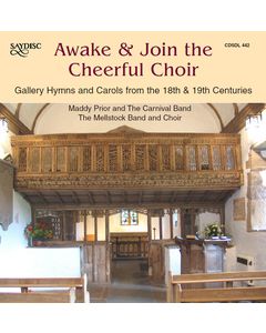 Awake & Join The Cheerful Choir: Gallery Hymns and Carols from the 18th and 19th centuries