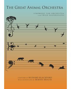 Richard Blackford & Bernie Krause: The Great Animal Orchestra for Symphony Orchestra and Sampling Keyboard - Study Score  [Printed Music]