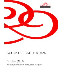 Augusta Read Thomas: Acrobats for Flute, Bass Clarinet, Violin, Cello & Piano [Printed Music]