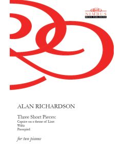 Alan Richardson: Three Short Pieces for Two Pianos (Caprice on a Theme of Liszt, Waltz, Passepied) [Printed Music]