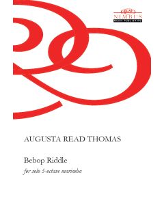 Augusta Read Thomas: Bebop Riddle for Solo 5-octave Marimba [Printed Music]