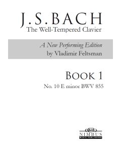 J.S. Bach: The Well-Tempered Clavier, a new performing edition by Vladimir Feltsman - Book 1 No. 10 in E minor BWV855 [Printed Music]
