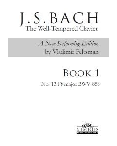 J.S. Bach: The Well-Tempered Clavier, a new performing edition by Vladimir Feltsman - Book 1 No. 13 in F sharp major BWV858 [Printed Music]