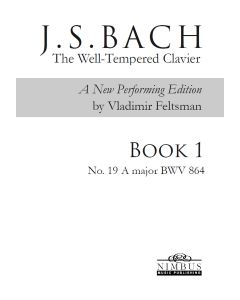 J.S. Bach: The Well-Tempered Clavier, a new performing edition by Vladimir Feltsman - Book 1 No. 19 in A major BWV864 [Printed Music]