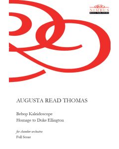 Augusta Read Thomas: Bebop Kaleidoscope - Homage to Duke Ellington for chamber orchestra [Printed Music for Hire]