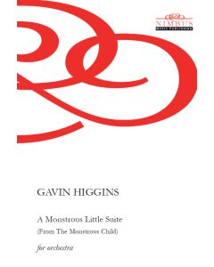 Gavin Higgins: A Monstrous Little Suite for orchestra - Study Score [Printed Music]