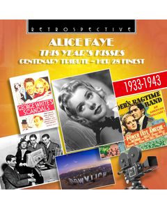 Alice Faye: This Year's Kisses - Centenary Tribute, Her 28 Finest 1933-1943