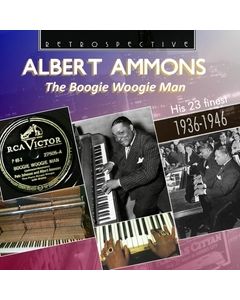 Albert Ammons: The Boogie Woogie Man - His 23 Finest 1936-1946