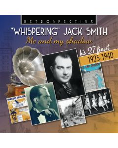 'Whispering' Jack Smith: Me And My Shadow - His 27 Finest 1925-1940