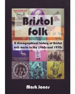 Bristol Folk A Discographical History Of Bristol Folk Music In The 1960S & 1970S